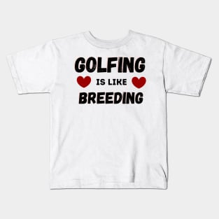 Golfing Is Like Breading Kids T-Shirt